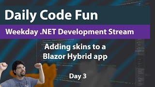 .NET Live Coding Session - Today: Adding skins to a MAUI Blazor Hybrid - Day 3