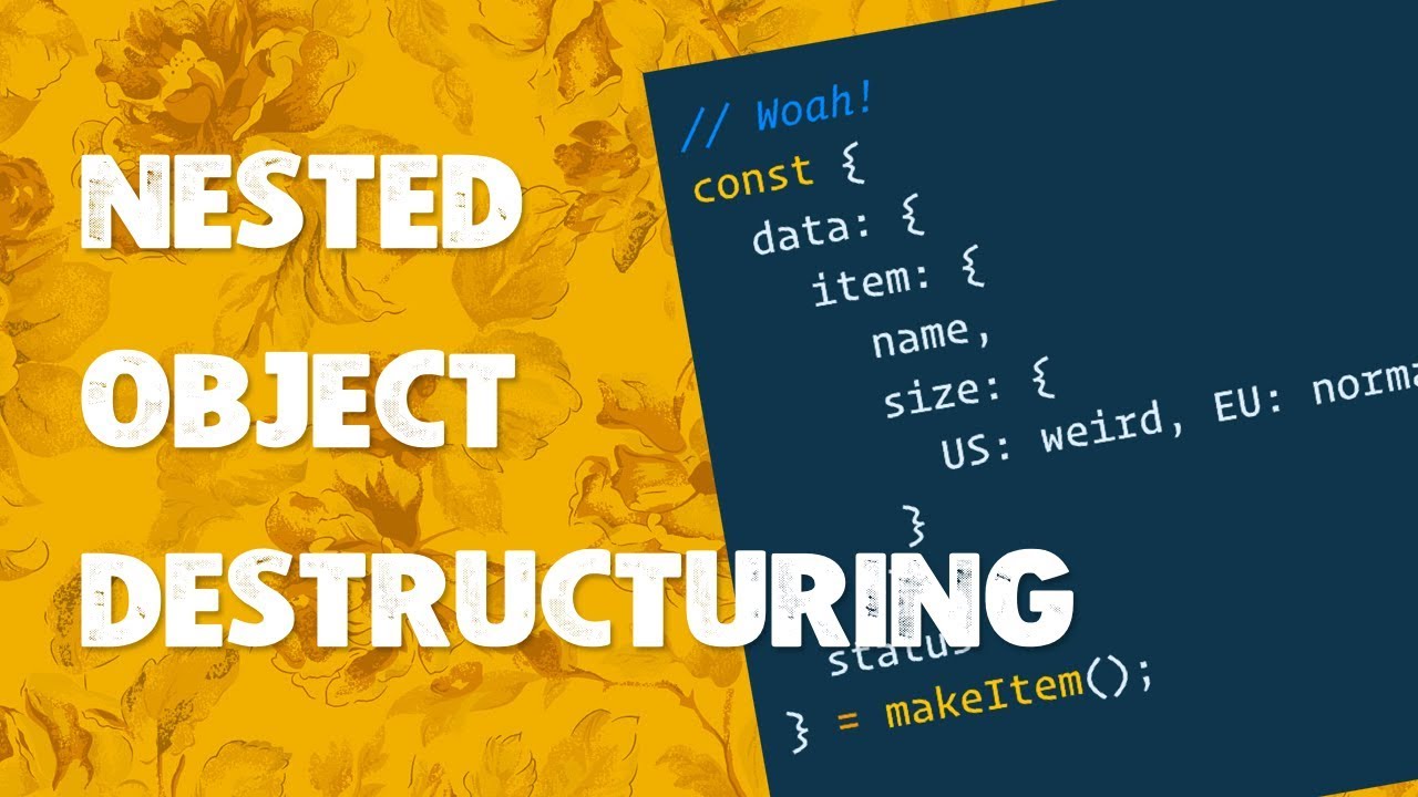 Heres How Javascript'S Nested Object Destructuring Works