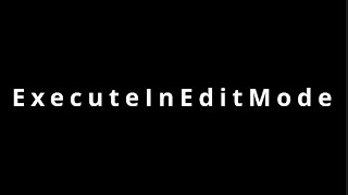 ExecuteInEditMode