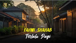 Fahmi Shahab - Terlalu Pagi (Official Audio)