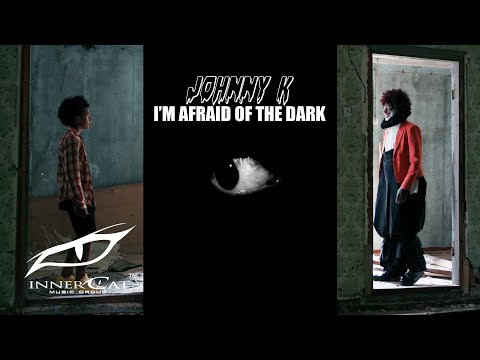 Jonny K - I'm Afraid of the Dark