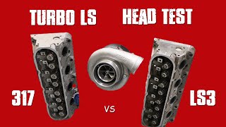 TURBO LS HEAD TEST317 VS LS3 (NA & TURBO)