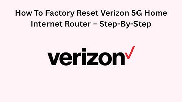 How To Factory Reset Verizon 5G Home Internet Router – Step-By-Step