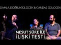 Mesut Süre İle İlişki Testi | Konuklar: Damla Doğru Gülçiçek & Candaş Gülçiçek