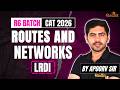 Routes and Networks LRDI: The Step-by-Step Method to Crack CAT Sets | Apoorv Sir Rodha