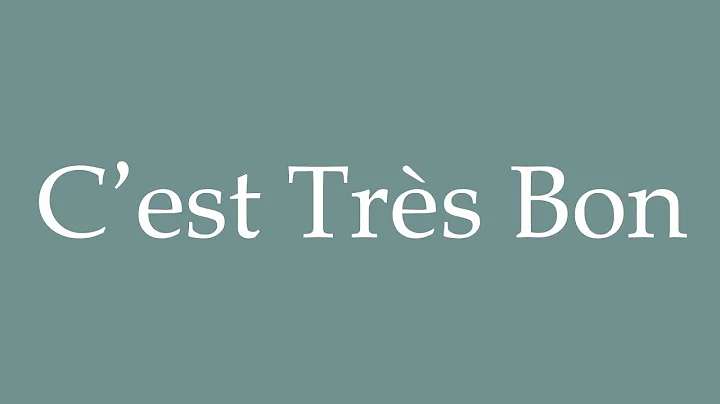 How to Pronounce ''C’est Très Bon'' (It's Very Good) Correctly in French