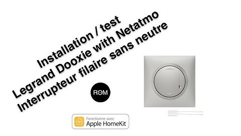 Installation / test Legrand Dooxie with Netatmo Interrupteur filaire sans neutre