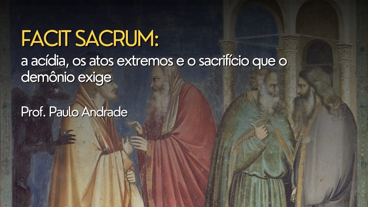 Sobre a acídia, os atos extremos e o sacrifício que o demônio exige