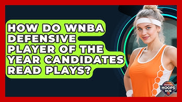 How Do WNBA Defensive Player Of The Year Candidates Read Plays? - Womens Hoops Hub