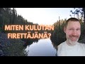 Miten kulutan firettäjänä?