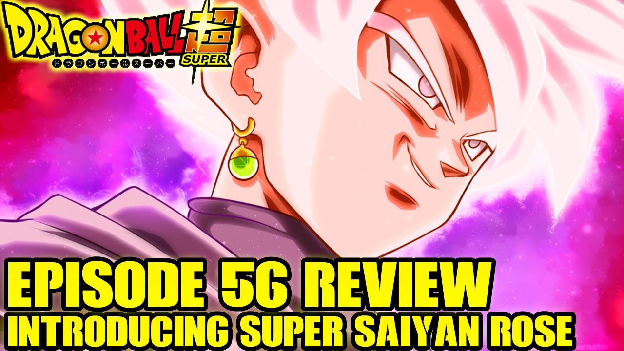 Dragon Ball Super Episode 56 Review! Rematch with Goku Black