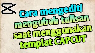 Cara mengubah tulisan saat menggunakan templat capcut screenshot 3