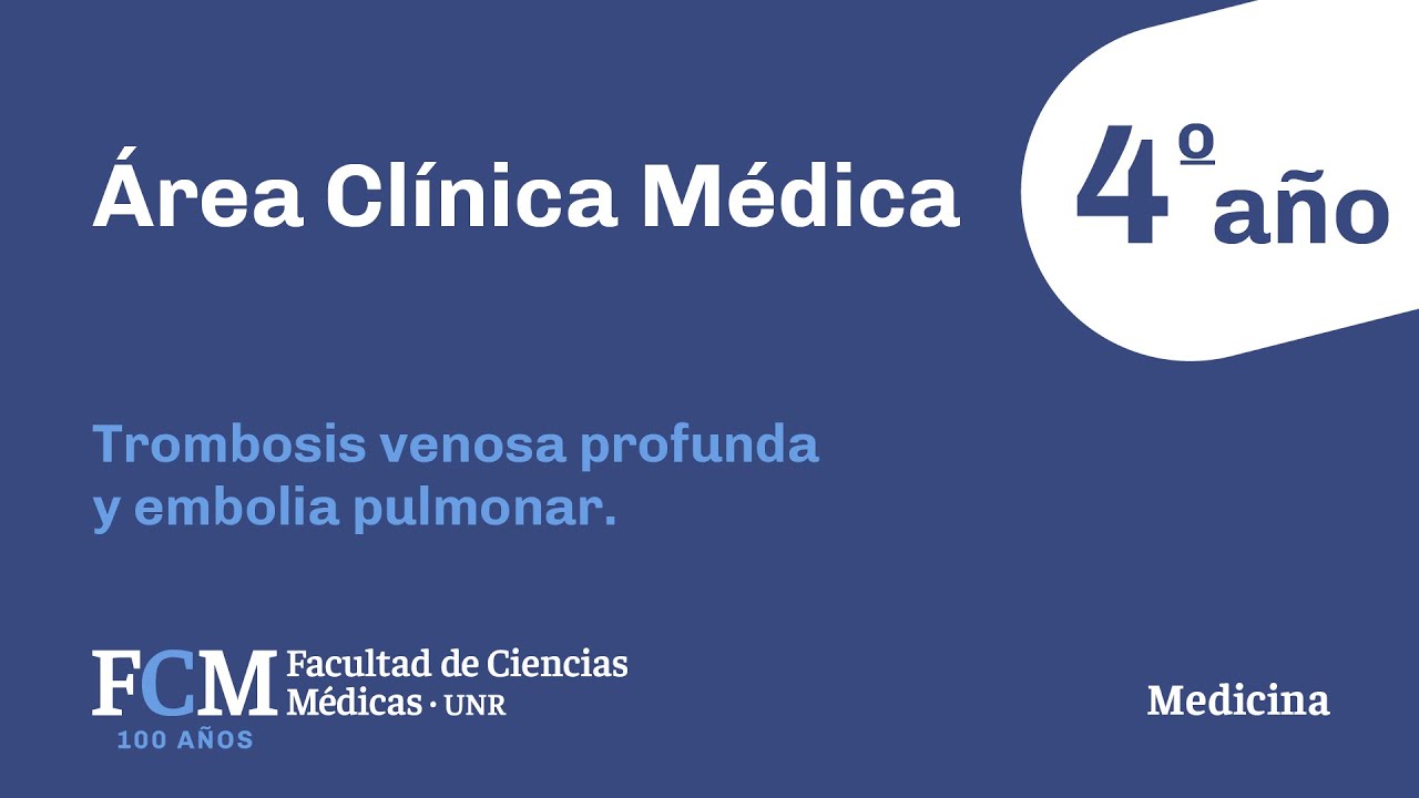 Área Clínica Médica - 4 año: Trombosis venosa profunda y embolia pulmonar