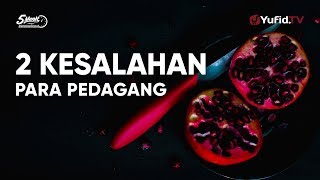 2 Kesalahan Para Pedagang – Ustadz Lalu Ahmad Yani, Lc - 5 Menit yang Menginspirasi