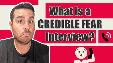 What is a Credible Fear Interview?