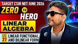 Linear Functional And Bilinear Form | Linear Algebra| Target CSIR NET JUNE 2026 | Lec-27 | IFAS