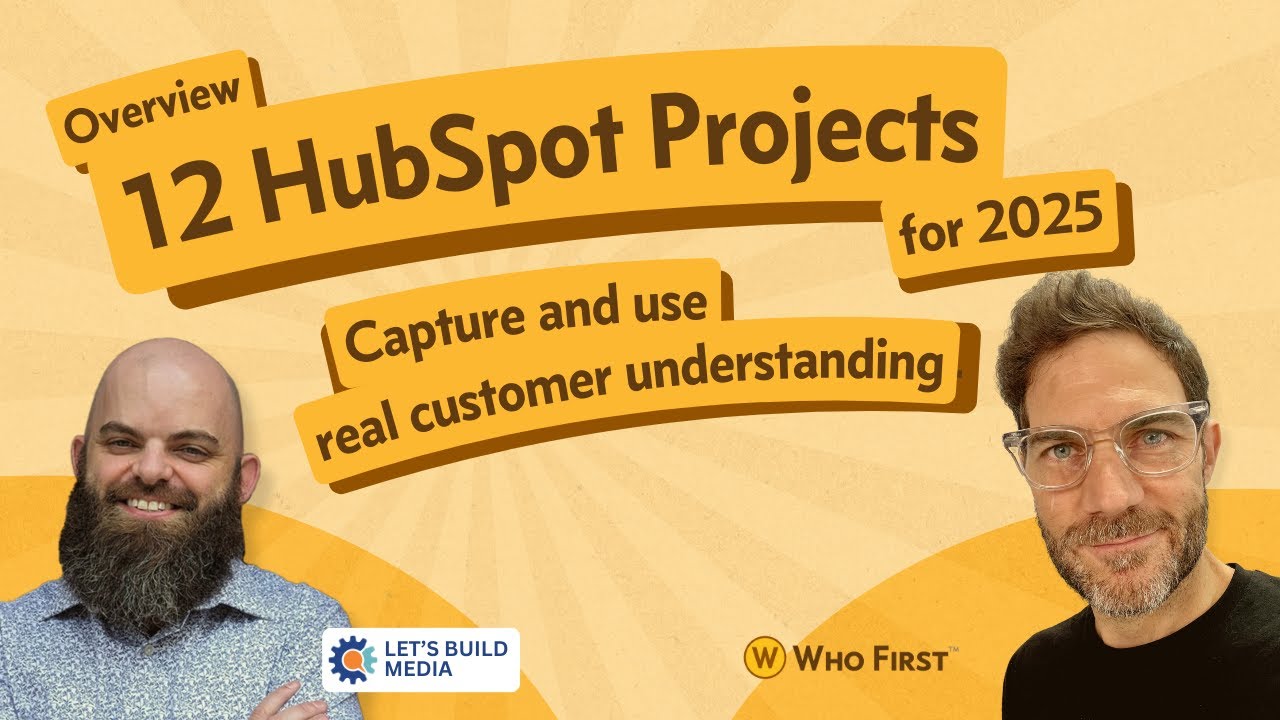 12 HubSpot Projects for 2025: Capture and Use Customer Understanding!