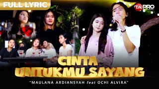 Maulana Ardiansyah Ft.Ochi Alvira - Cinta Untukmu Sayang - FULL LIRIK INDONESIA