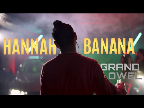 Grand Owel - HANNAH BANANA (Official Video)
