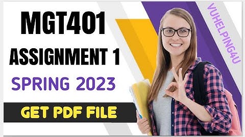 MGT401 Assignment 1 Solution 2023/ Mgt401 Assignment 1 2023/ Mgt401 Assignment 1 Spring 2023