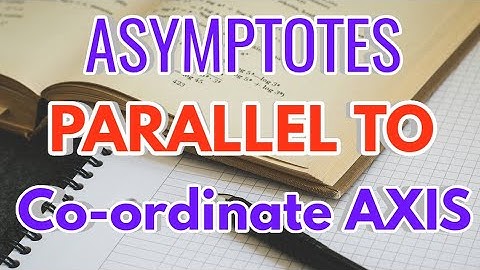 Asymptotes parallel to coordinate axis full basics Bsc. 1st semester calculus