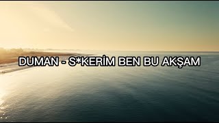 Duman - Sikerim Ben Bu Akşam | Küfürlü Edition