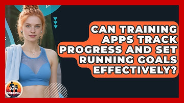 Can Training Apps Track Progress and Set Running Goals Effectively? - All Sorts Of Running