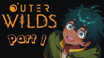 Outer Wilds - The Journey Begins! - First Playthrough Part 1