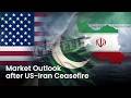 Market Outlook after US-Iran Ceasefire | #USIran