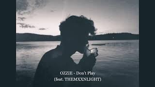 OZZIE - Don't Play feat. THEMXXNLIGHT (Lyrics)