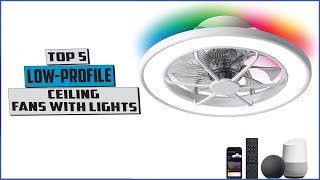 Top 5: Best Low profile ceiling fans with lights [2024]