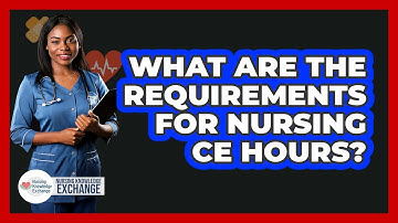 What Are The Requirements For Nursing CE Hours?