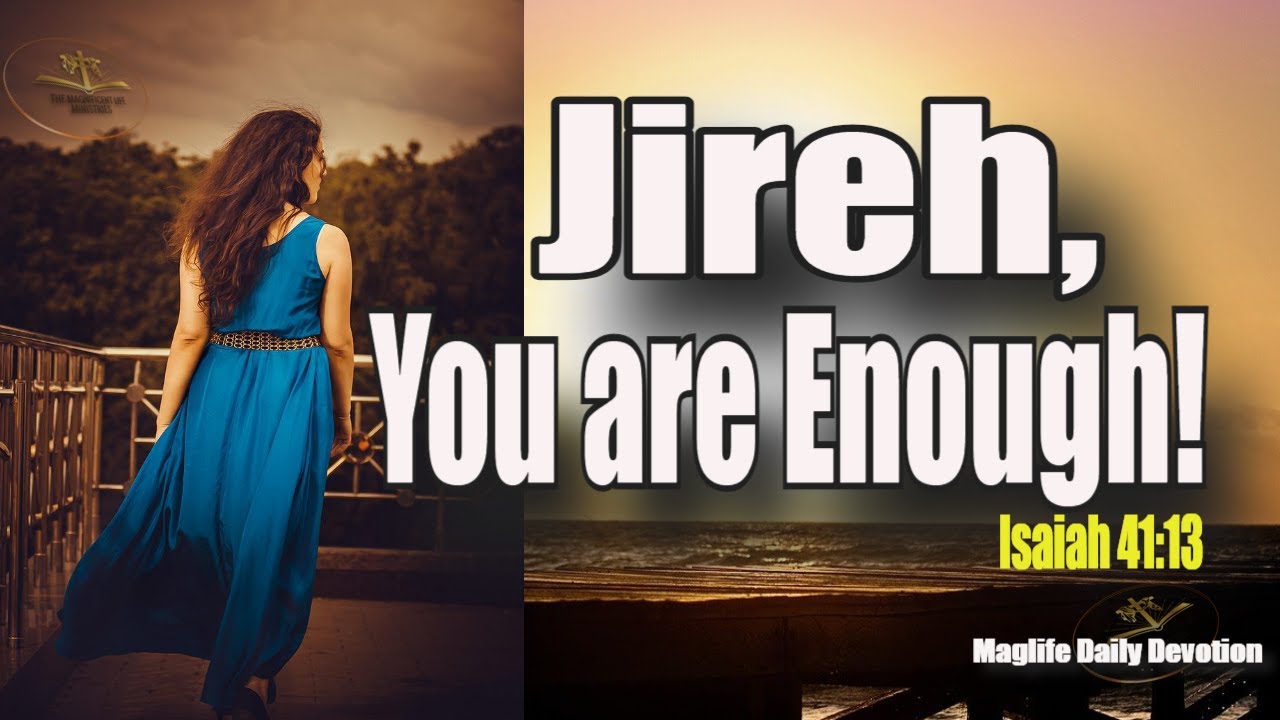 Jireh, You are Enough! Magnificent Life Daily Devotion YouTube