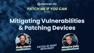 Mitigating Vulnerabilities & Patching Devices | Patch and Rant with Rudy Ooms - Ep.05
