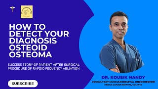 Dr. Kousik Nandy | Ortho onco | talk about Osteoid osteoma | Patient success story | screenshot 5