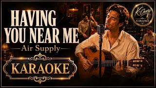 Having You Near Me Air Supply Karaoke Version K-Covers Karaoke