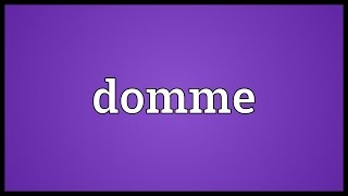 Domme Meaning