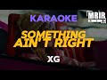 XG - SOMETHING AIN'T RIGHT KARAOKE Instrumental With Lyrics