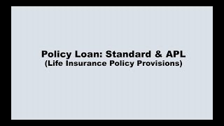 Life Insurance: Policy Loans & Automatic Premium Loan (APL)