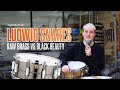 Compare the snare  ludwig raw brass  ludwig black beauty