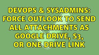 Famous DevOps & SysAdmins: Force outlook to send all attachments as google drive, s3, or one drive link Profile
