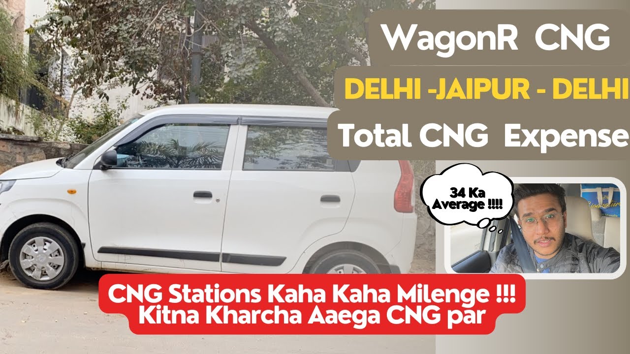 WagonR CNG Jaipur to Delhi Total CNG Expense & CNG Stations Kaha
