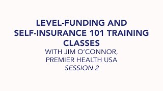 Level Funding and Self Insurance 101: Session 2