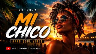 Mi Chico - DJ Goja | Tropical Afro House Remix