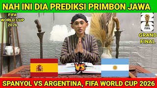 FINAL ROUND🏅🏆🏅SPAIN VS ARGENTINA - 2026 WORLD CUP - JAVANESE PRIMBON PREDICTION
