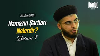 Namazın Şartları Nelerdir? | İBADET REHBERİ BÖLÜM 9