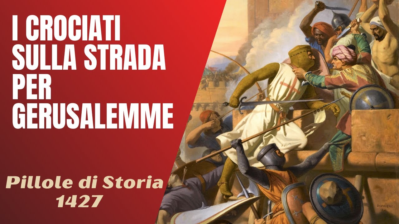 1427- I crociati sulla strada per Gerusalemme [Pillole di Storia]