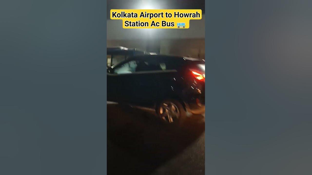 Kolkata Airport To Howrah Station Uber Fare Kolkata Airport to Howrah Station By AC Bus 🚌 #shorts - YouTube