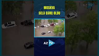 MOSKVA SELƏ QƏRQ OLDU