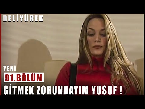 Gitmek Zorundayım Yusuf !  - Deli Yürek - 91.Bölüm